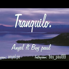 Tranquilo Anyel ft BOY PAUL