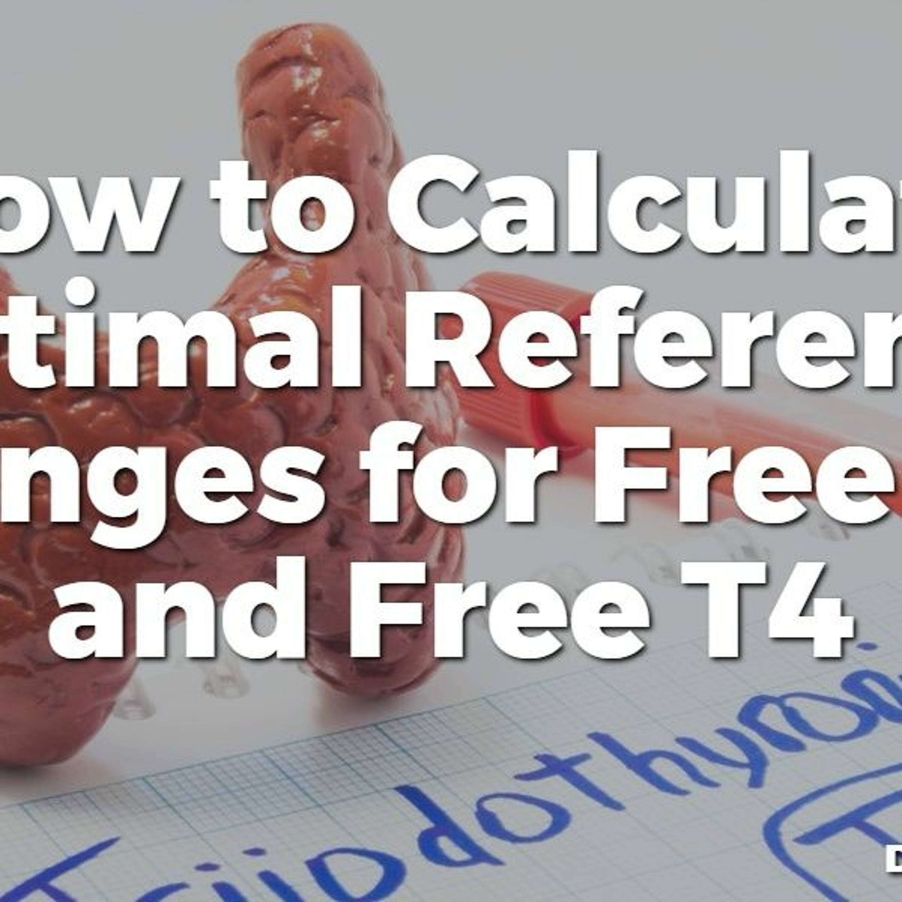 #39 How to Calculate Optimal Reference Ranges for Free T3 and Free T4