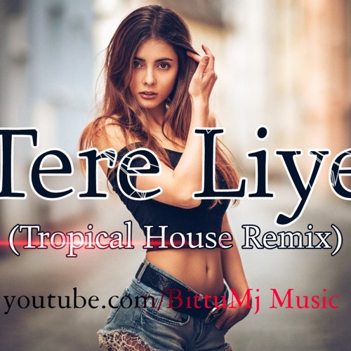 Tere Liye (Tropical House Remix) Namaste England | Atif Aslam  |  Arjun Kapoor | Tere Liye Remix