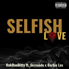 Selfish Love ft. Serenade, Barbie Lex