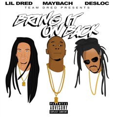 Maybach "Bring It On Back" Feat Lil Dred & Desloc