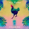 DJ A.M.G & Ak Mafia - Tu Pollo