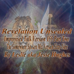 Revelation Unsealed Improvised Talk Version 155 Part Two