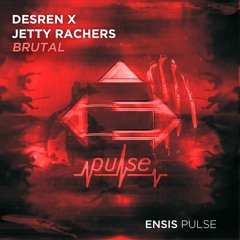 Desren x Jetty Rachers - Brutal (OUT NOW)