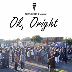 Ok, Oright (ft Kronixeed)