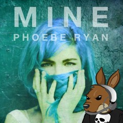 Phoebe Ryan- Mine (KangaROOo Remix)