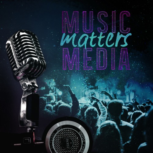 What is Music Matters Media & Why Should You Care? - Episode 30