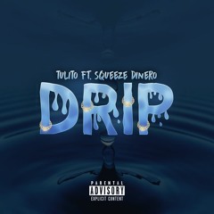 Drip Ft. Squeeze dinero