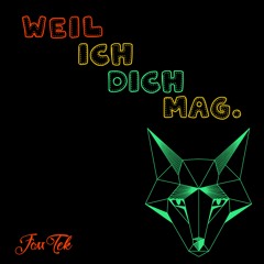 FoxxTek - Weil ich dich mag.