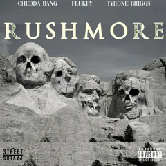 RUSHMORE ft: Chedda Bang x Tyrone Briggs