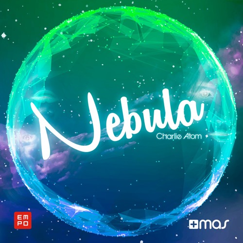 Charlie Atom - Nebula [OUT NOW!]