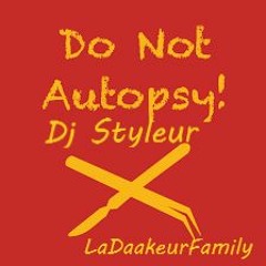 Dj Styleur- #DNA-(Do Not Autopsy)