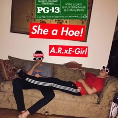She A Hoe-A.R.xE-Girl(prod. E-Girl)