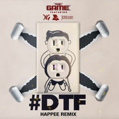 The Game - DTF ft. YG, Ty Dolla $ign, and Jeremih (Happee Remix) Explicit version