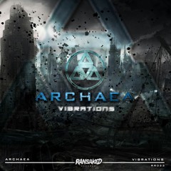 Archaea - Vibrations [OUT NOW ON RANSAKED RECORDS - FREE DL]