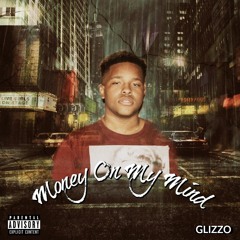 GLIZZO - MONEY ON MY MIND