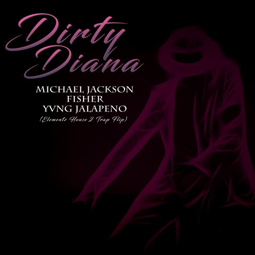 Michael Jackson_Fisher_Yvng Jalapeno_Nova - Dirty Diana X Losing It (Elementz House 2 Trap Flip)