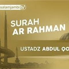Surah Ar Rahman - Ustadz Abdul Qodir  (Full)