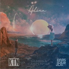 Sabrina Carpenter, Jonas Blue - Alien (KTN Remix)