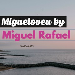 Migueloveu by Miguel Rafael [Tech House] #005