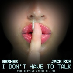 Berner & Jack Rox - I Don't Have To Talk (Prod. Stinje) [Thizzler.com]