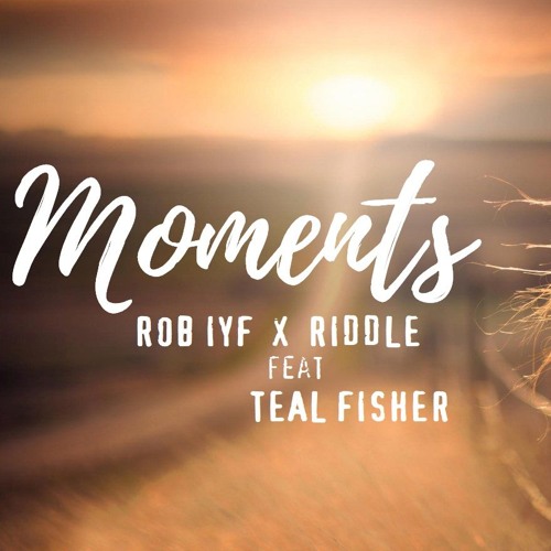 Rob IYF X MC Riddle Feat. Teal - Moments