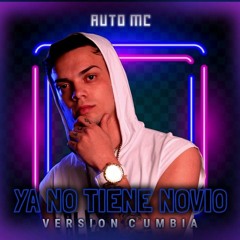 Auto Mc - Ya No Tiene Novio [septiembre 2018]