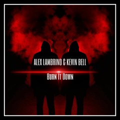 Alex Lambrino & Kevin Bell - Burn It Down (Original Mix)