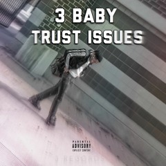 3 BABY - Trust Issues | @real3baby