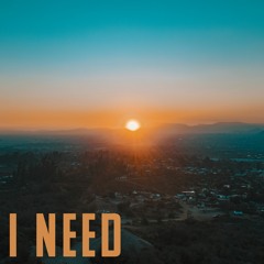 I Need