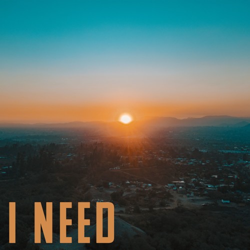 I Need