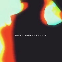 OKAY WONDERFUL 4