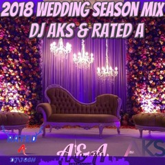 2018 Wedding Season Mix - DJ AKS & RATED A "Bhangra Mix"