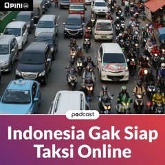 OPINI ID PODCAST - Indonesia Gak Siap Taksi Online
