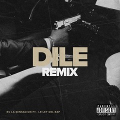 Dile (Remix) Ft. LR Ley Del Rap