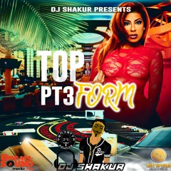 DJSHAKUR- 🎮TOP FORM PT3👑(MIXTAPE 2018)