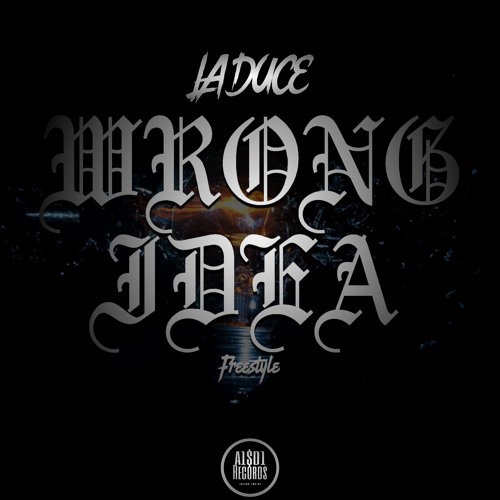 LA Duce - Wrong Idea (Freestyle)