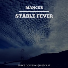 Mancub RIPEcast Stable Fever