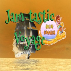 The Jam-Tastic Voyage