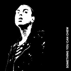 SOMETHING YOU CAN CHEW