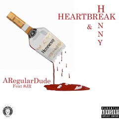 Heartbreak & Henny ft. #JR (Prod. ARegularDude)