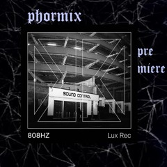 Phormix Premiere #6  808hz -  Noise Debris [Lux Rec]