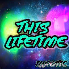 Illrotic- This Lifetime. (FREE DOWNLOAD & LYRICS IN DESCRIPTION ) PROD. BY GEEBO BEATS