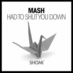 Mash - Shut You Down (Radio edit)