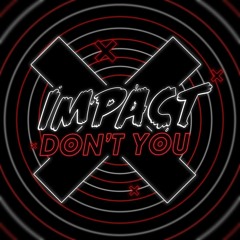 Impact - Don't You