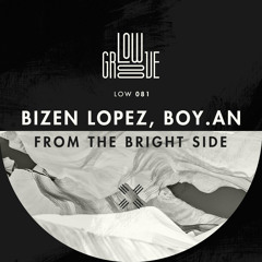 LOW081 : Bizen Lopez, Boy.An - From The Bright Side (Original Mix)