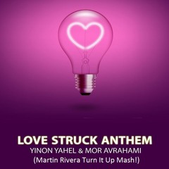 Yinon Yahel, Mor Avrahami - Love Struck Anthem (Martin Rivera Turn It Up Mash!)(Snippet)