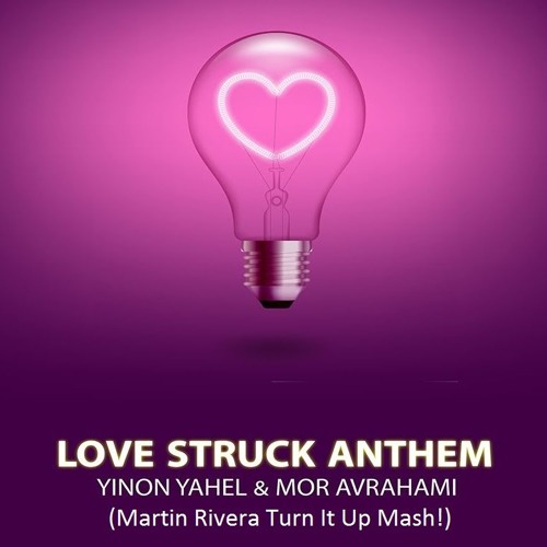 Yinon Yahel, Mor Avrahami - Love Struck Anthem (Martin Rivera Turn It Up Mash!)(Snippet)