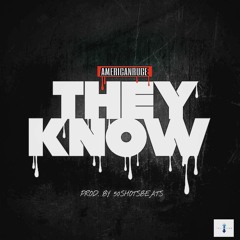 AmericanRuge - THEY KNOW PROD. BY 50SHOTBEATS