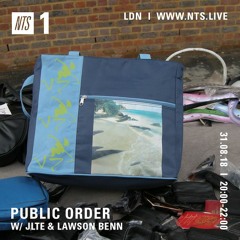 Public Order on NTS Radio w/ Jlte & Lawson Benn - August 2018